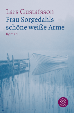 Buchcover von Frau Sorgedahls schöne weiße Arme: Roman von Lars Gustafsson