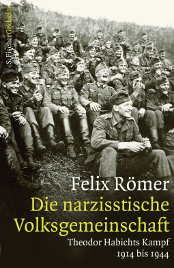 Buchcover von Die narzisstische Volksgemeinschaft: Theodor Habichts Kampf. 1914 bis 1944 von Felix Römer