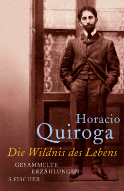 Buchcover von Die Wildnis des Lebens: Gesammelte Erzählungen von Horacio Quiroga