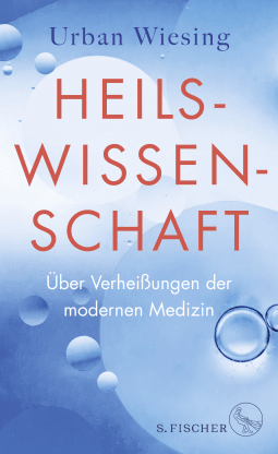 Buchcover von Heilswissenschaft: Über Verheißungen der modernen Medizin von Urban Wiesing