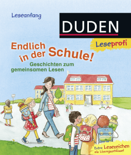 Buchcover von Duden Leseprofi – Endlich in der Schule!: Geschichten zum gemeinsamen Lesen von Christian Tielmann, Luise Holthausen