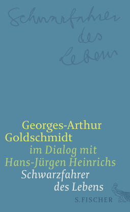 Buchcover von Schwarzfahrer des Lebens: Georges-Arthur Goldschmidt im Dialog mit Hans-Jürgen Heinrichs von Georges-Arthur Goldschmidt