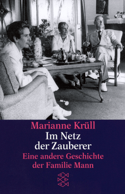 Buchcover von Im Netz der Zauberer: Eine andere Geschichte der Familie Mann von Marianne Krüll