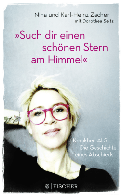 Buchcover von »Such dir einen schönen Stern am Himmel«: Krankheit ALS – Die Geschichte eines Abschieds von Karl-Heinz Zacher, Nina Zacher, Dorothea Seitz