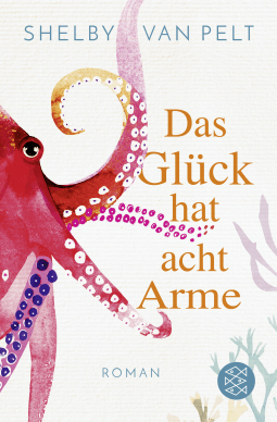 Buchcover von Das Glück hat acht Arme: Roman von Shelby Van Pelt