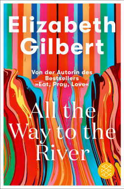 Buchcover von All the Way to the River von Elizabeth Gilbert