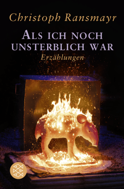 Buchcover von Als ich noch unsterblich war: Erzählungen von Christoph Ransmayr