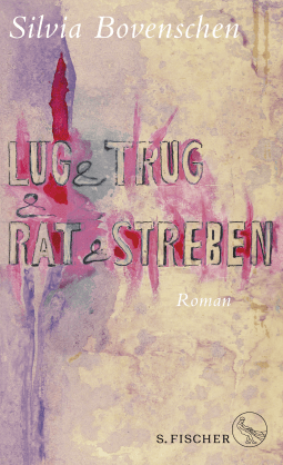 Buchcover von Lug und Trug und Rat und Streben: Roman von Silvia Bovenschen