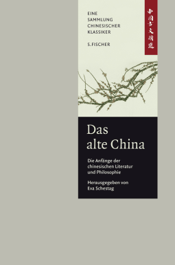 Buchcover von Das alte China. Die Anfänge der chinesischen Literatur und Philosophie: Eine Anthologie China-Bibliothek Band I