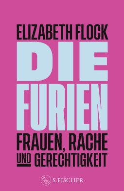 Buchcover von Die Furien – Frauen, Rache und Gerechtigkeit von Elizabeth Flock