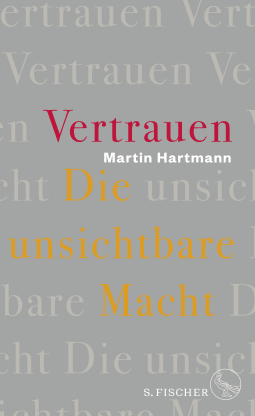 Buchcover von Vertrauen – Die unsichtbare Macht von Martin Hartmann