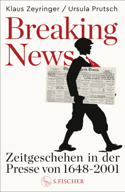 Buchcover von Breaking News:  Zeitgeschehen in der Presse von 1648 bis 2001 von Klaus Zeyringer, Ursula Prutsch