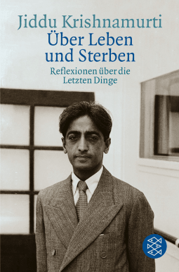 Buchcover von Über Leben und Sterben: Reflexionen über die Letzten Dinge von Jiddu Krishnamurti