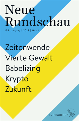 Buchcover von Neue Rundschau 2023/1: Zeitenwende – Vierte Gewalt – Babelizing – Krypto – Zukunft