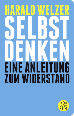 Buchcover von Selbst denken: Eine Anleitung zum Widerstand von Harald Welzer