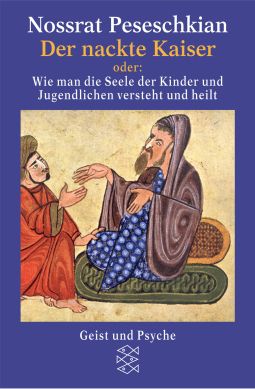 Buchcover von Der nackte Kaiser: oder: Wie man die Seele der Kinder und Jugendlichen versteht und heilt von Nossrat Peseschkian