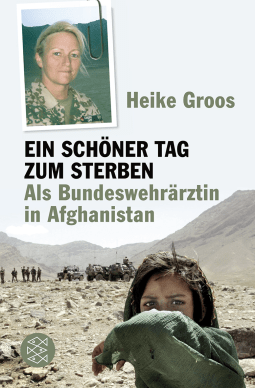 Buchcover von Ein schöner Tag zum Sterben: Als Bundeswehrärztin in Afghanistan von Heike Groos