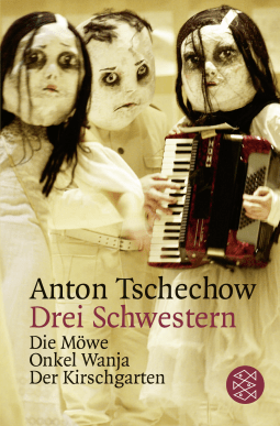 Buchcover von Drei Schwestern und andere Dramen: »Die Möwe«,»Onkel Wanja«,»Drei Schwestern«,»Der Kirschgarten« von Anton Tschechow