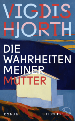 Buchcover von Die Wahrheiten meiner Mutter: Roman von Vigdis Hjorth