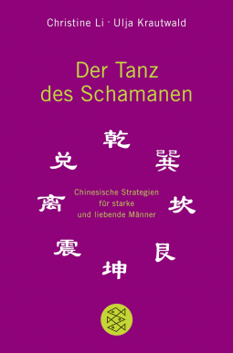 Buchcover von Der Tanz des Schamanen: Chinesische Strategien für starke und liebende Männer von Christine Li, Ulja Krautwald