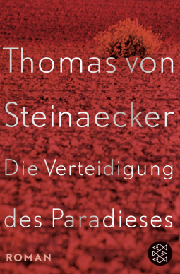 Buchcover von Die Verteidigung des Paradieses: Roman von Thomas von Steinaecker