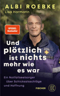 Buchcover von Und plötzlich ist nichts mehr, wie es war: Ein Notfallseelsorger über Schicksalsschläge und Hoffnung von Albi Roebke