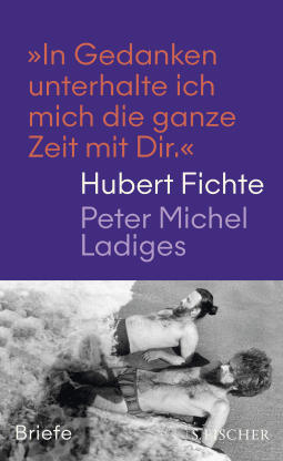 Buchcover von »In Gedanken unterhalte ich mich die ganze Zeit mit Dir.«: Briefe von Hubert Fichte, Peter Michel Ladiges