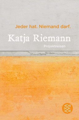 Buchcover von Jeder hat. Niemand darf.: Projektreisen von Katja Riemann