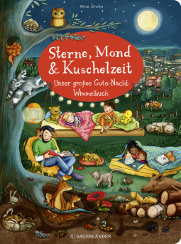 Sterne, Mond und Kuschelzeit. Unser großes Gute-Nacht-Wimmelbuch