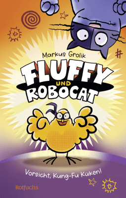 Fluffy und Robocat – Vorsicht, Kung-Fu Küken!