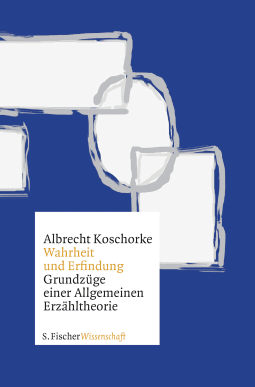 Buchcover von Wahrheit und Erfindung: Grundzüge einer Allgemeinen Erzähltheorie von Albrecht Koschorke