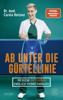 Buchcover von Ab unter die Gürtellinie: Medizin untenrum endlich verständlich von Dr. med. Carola Holzner