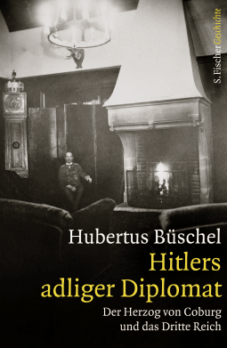 Buchcover von Hitlers adliger Diplomat: Der Herzog von Coburg und das Dritte Reich von Hubertus Büschel