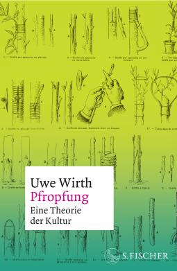 Buchcover von Pfropfung – Eine Theorie der Kultur von Uwe Wirth