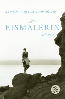 Buchcover von Die Eismalerin: Roman von Kristín Marja Baldursdóttir