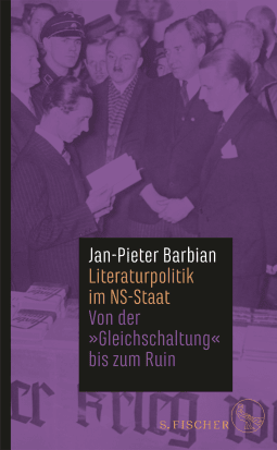 Buchcover von Literaturpolitik im NS-Staat: Von der »Gleichschaltung« bis zum Ruin von Jan-Pieter Barbian