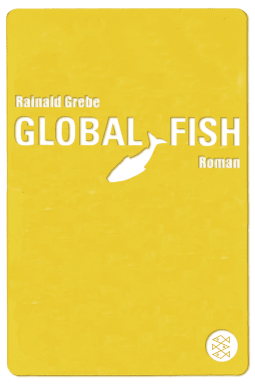 Buchcover von Global Fish: Roman von Rainald Grebe