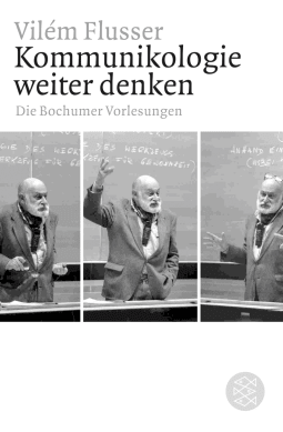 Buchcover von Kommunikologie weiter denken: Die Bochumer Vorlesungen von Vilém Flusser