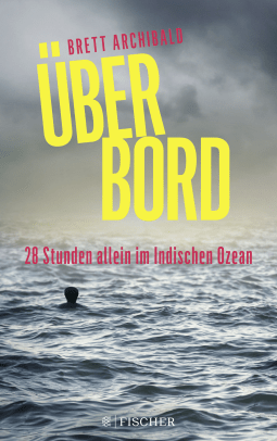 Buchcover von Über Bord - 28 Stunden allein im Indischen Ozean von Brett Archibald