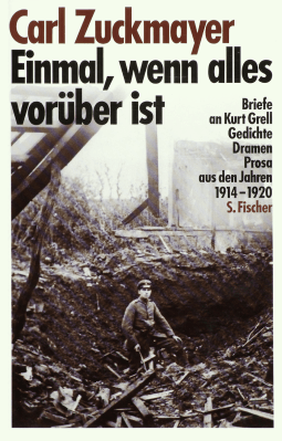 Buchcover von Einmal, wenn alles vorüber ist: Briefe an Kurt Grell, Gedichte, Dramen, Prosa aus den Jahren 1914-1920 von Carl Zuckmayer