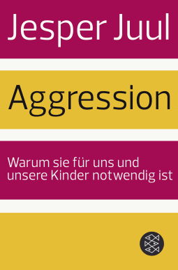 Buchcover von Aggression: Warum sie für uns und unsere Kinder notwendig ist von Jesper Juul