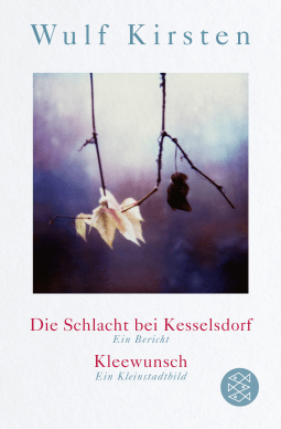 Buchcover von Die Schlacht bei Kesselsdorf. Ein Bericht / Kleewunsch. Ein Kleinstadtbild von Wulf Kirsten