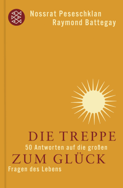 Buchcover von Die Treppe zum Glück: 50 Antworten auf die großen Fragen des Lebens von Nossrat Peseschkian, Raymond Battegay