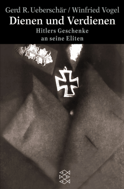 Buchcover von Dienen und Verdienen: Hitlers Geschenke an seine Eliten von Gerd R. Ueberschär, Winfrid Vogel