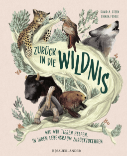 Buchcover von Zurück in die Wildnis: Wie wir Tieren helfen, in ihren natürlichen Lebensraum zurückzukehren von David A. Steen
