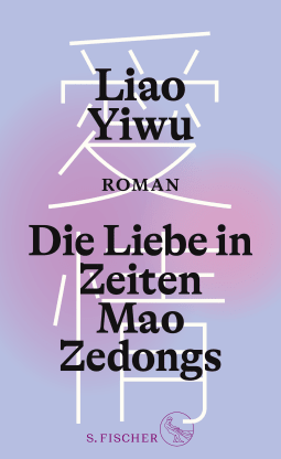 Buchcover von Die Liebe in Zeiten Mao Zedongs: Roman von Liao Yiwu