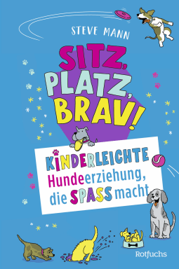 Buchcover von Sitz, Platz, Brav!: Kinderleichte Hundeerziehung, die Spaß macht von Steve Mann