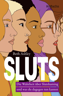 Buchcover von SLUTS: Die Wahrheit über Slutshaming und was du dagegen tun kannst von Beth Ashley