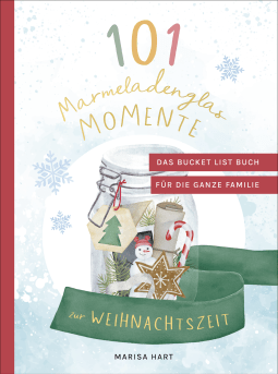 Buchcover von 101 Marmeladenglas-Momente zur Weihnachtszeit: Das Bucket-List-Buch für die ganze Familie von Marisa Hart