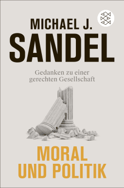 Buchcover von Moral und Politik: Gedanken zu einer gerechten Gesellschaft von Michael J. Sandel